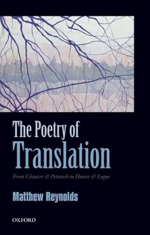 Seller image for Poetry of Translation : From Chaucer & Petrarch to Homer & Logue for sale by GreatBookPricesUK