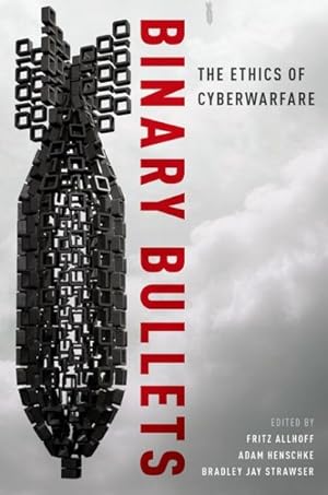 Imagen del vendedor de Binary Bullets : The Ethics of Cyberwarfare a la venta por GreatBookPrices