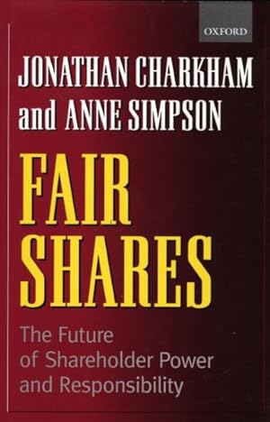 Image du vendeur pour Fair Shares : The Future of Shareholder Power and Responsibility mis en vente par GreatBookPrices