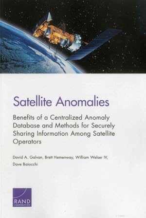 Image du vendeur pour Satellite Anomalies : Benefits of a Centralized Anomaly Database and Methods for Securely Sharing Information Among Satellite Operators mis en vente par GreatBookPrices
