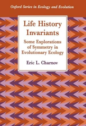 Seller image for Life History Invariants : Some Explorations of Symmetry in Evolutionary Ecology for sale by GreatBookPrices