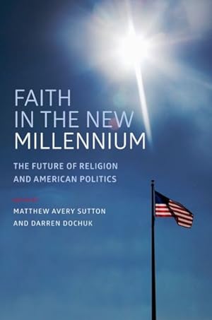 Immagine del venditore per Faith in the New Millennium : The Future of Religion and American Politics venduto da GreatBookPrices