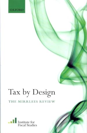 Image du vendeur pour Tax by Design : The Mirrlees Review mis en vente par GreatBookPricesUK