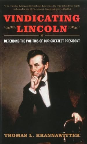 Imagen del vendedor de Vindicating Lincoln : Defending the Politics of Our Greatest President a la venta por GreatBookPrices