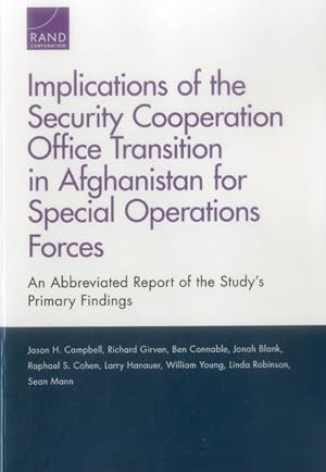 Seller image for Implications of the Security Cooperation Office Transition in Afghanistan for Special Operations Forces : An Abbreviated Report of the Study's Primary Findings for sale by GreatBookPrices