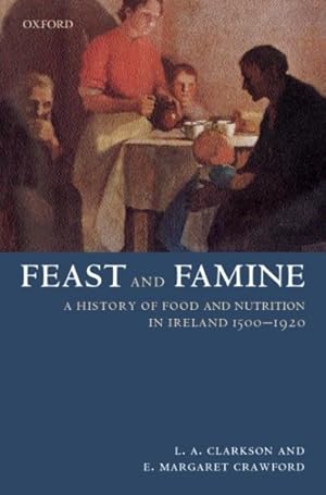 Immagine del venditore per Feast and Famine : A History of Food in Ireland, 1500-1920 venduto da GreatBookPrices
