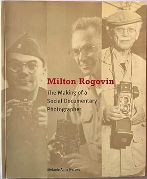 Imagen del vendedor de Milton Rogovin: The Making of a Social Documentary Photographer a la venta por Bitter Poet Books