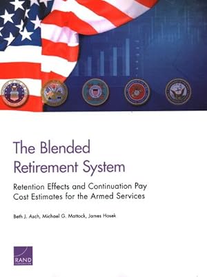 Seller image for Blended Retirement System : Retention Effects and Continuation Pay Cost Estimates for the Armed Services for sale by GreatBookPrices