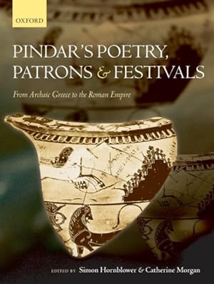 Imagen del vendedor de Pindar's Poetry, Patrons, and Festivals : From Archaic Greece to the Roman Empire a la venta por GreatBookPrices