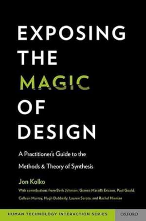 Bild des Verkufers fr Exposing the Magic of Design : A Practitioner's Guide to the Methods and Theory of Synthesis zum Verkauf von GreatBookPricesUK