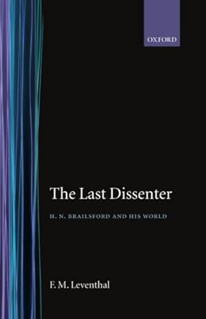 Seller image for Last Dissenter : H.N. Brailsford and His World for sale by GreatBookPricesUK