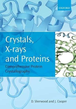 Seller image for Crystals, X-rays and Proteins : Comprehensive Protein Crystallography for sale by GreatBookPrices