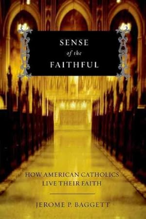 Bild des Verkufers fr Sense of the Faithful : How American Catholics Live Their Faith zum Verkauf von GreatBookPrices