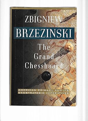 THE GRAND CHESSBOARD: American Primacy And Its Geostrategic Imperatives