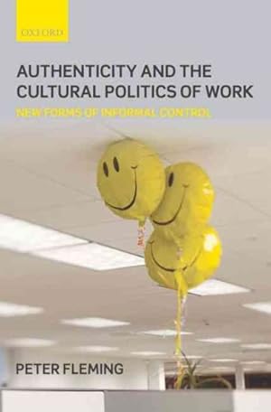 Seller image for Authenticity and the Cultural Politics of Work : New Forms of Informal Control for sale by GreatBookPricesUK