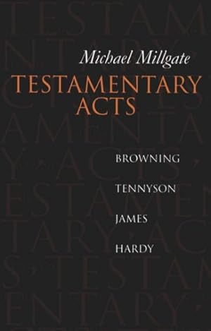 Imagen del vendedor de Testamentary Acts : Browning, Tennyson, James, Hardy a la venta por GreatBookPricesUK