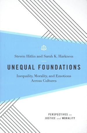 Seller image for Unequal Foundations : Inequality, Morality, and Emotions across Cultures for sale by GreatBookPrices