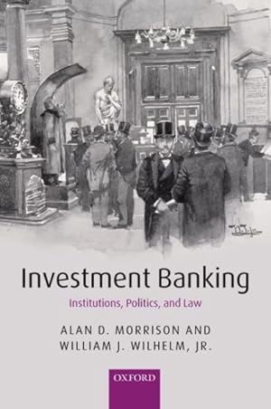 Seller image for Investment Banking : Institutions, Politics, and Law for sale by GreatBookPrices