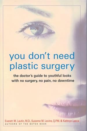 Seller image for You Don't Need Plastic Surgery : The Doctor's Guide to Youthful Looks With No Surgery, No Pain, No Downtime for sale by GreatBookPricesUK