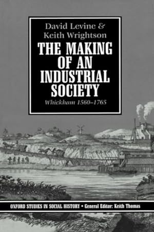 Seller image for Making of an Industrial Society : Whickham, 1560-1765 for sale by GreatBookPricesUK
