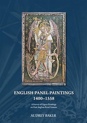 Bild des Verkufers fr English Panel Paintings 1400-1558 : A Survey of Figure Paintings on East Anglian Rood Screens zum Verkauf von GreatBookPrices