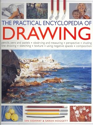 Image du vendeur pour Practical Encyclopedia of Drawing : Pencils, Pens and Pastels - Observing and Measuring - Perspective - Shading - Line Drawing - Sketching - Texture - Using Negative Spaces - Composition mis en vente par GreatBookPrices