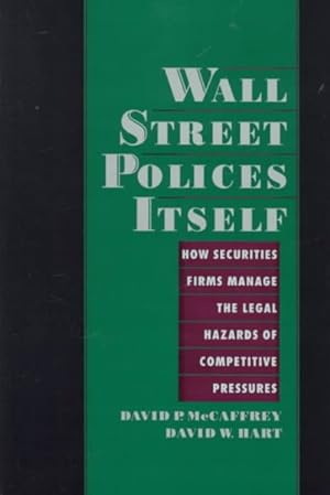 Seller image for Wall Street Polices Itself : How Securities Firms Manage the Legal Hazards of Competitive Pressures for sale by GreatBookPricesUK