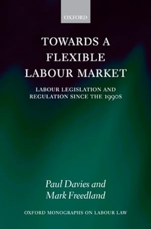 Seller image for Towards a Flexible Labour Market : Labour Legislation and Regulation Since the 1990s for sale by GreatBookPrices