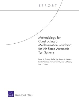 Image du vendeur pour Methodology for Constructing a Modernization Roadmap for Air Force Automatic Test Systems mis en vente par GreatBookPrices