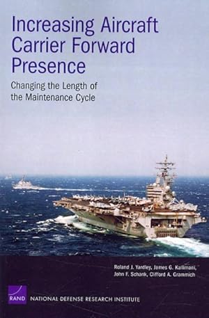 Seller image for Increasing Aircraft Carrier Forward Presence : Changing the Length of the Maintenance Cycle for sale by GreatBookPrices