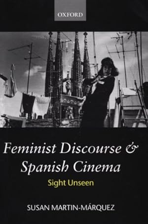 Imagen del vendedor de Feminist Discourse and Spanish Cinema : Sight Unseen a la venta por GreatBookPricesUK
