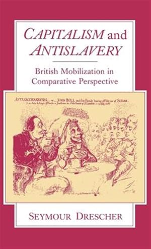 Seller image for Capitalism and Antislavery : British Mobilization in Comparative Perspective for sale by GreatBookPricesUK