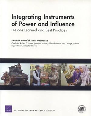 Seller image for Integrating Instruments of Power and Influence : Lessons Learned and Best Practices : Report of a Panel of Senior Practitioners for sale by GreatBookPrices