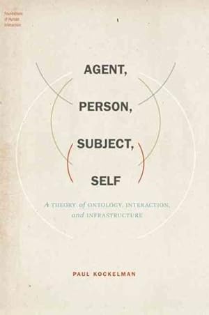 Seller image for Agent, Person, Subject, Self : A Theory of Ontology, Interaction, and Infrastructure for sale by GreatBookPricesUK