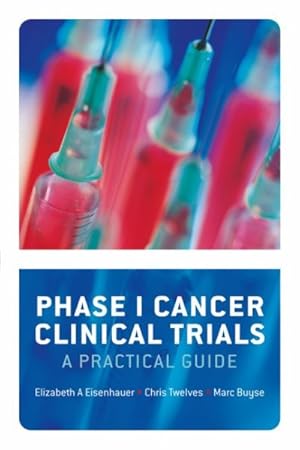 Imagen del vendedor de Phase I Cancer Clinical Trials : A Practical Guide a la venta por GreatBookPrices