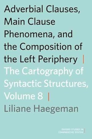 Bild des Verkufers fr Adverbial Clauses, Main Clause Phenomena, and the Composition of the Left Periphery : The Cartography of Syntactic Structures zum Verkauf von GreatBookPrices