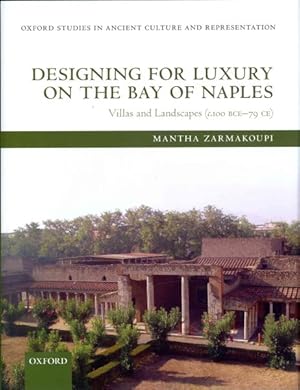 Bild des Verkufers fr Designing for Luxury on the Bay of Naples : Villas and Landscapes (C. 100 BCE - 79 CE) zum Verkauf von GreatBookPrices