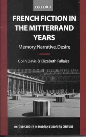 Imagen del vendedor de French Fiction in the Mitterrand Years : Memory, Narrative, Desire a la venta por GreatBookPricesUK