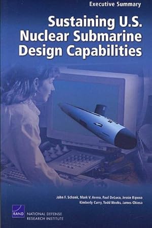 Seller image for Sustaining U.S. Nuclear Submarine Design Capabilities : Executive Summary for sale by GreatBookPrices