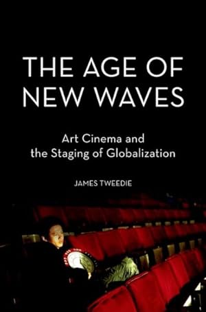 Seller image for Age of New Waves : Art Cinema and the Staging of Globalization for sale by GreatBookPrices