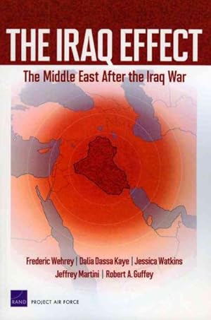 Seller image for Iraq Effect : The Middle East After the Iraq War for sale by GreatBookPrices