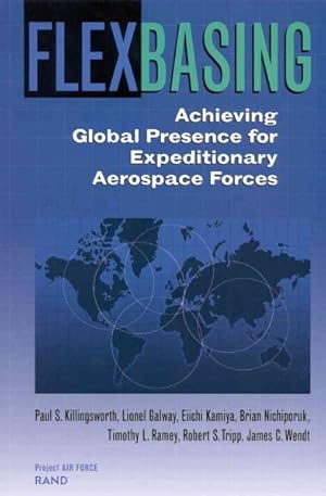 Seller image for Flexbasing : Achieving Global Presence for Expeditionary Aerospace Forces for sale by GreatBookPricesUK