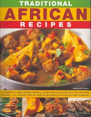 Seller image for Traditional African Recipes : Authentic Classic Dishes from All Over Africa Adapted for The Western Kitchen - All Shown Step by Step in 300 Simple-To-Follow Photographs for sale by GreatBookPrices