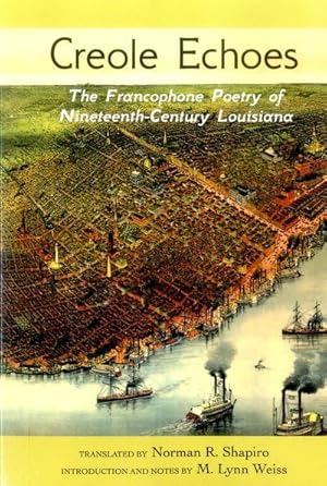 Image du vendeur pour Creole Echoes : The Francophone Poetry of Nineteenth-Century Louisiana mis en vente par GreatBookPrices