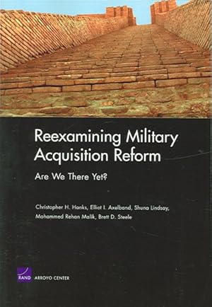 Imagen del vendedor de Reexamining Military Acquisition Reform : Are We There Yet? a la venta por GreatBookPrices