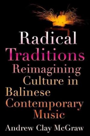 Seller image for Radical Traditions : Reimagining Culture in Balinese Contemporary Music for sale by GreatBookPricesUK