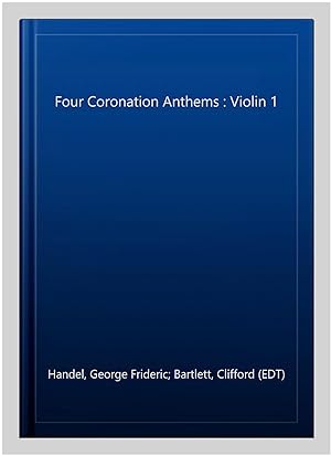 Bild des Verkufers fr Four Coronation Anthems : Violin 1 zum Verkauf von GreatBookPrices