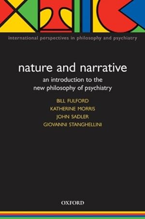 Image du vendeur pour Nature and Narrative : An Introduction to the New Philosophy of Psychiatry mis en vente par GreatBookPrices