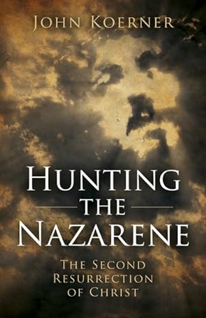 Image du vendeur pour Hunting the Nazarene : The Second Resurrection of Christ mis en vente par GreatBookPrices