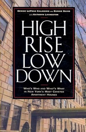 Immagine del venditore per High Rise Low Down : Who's Who and What's What in New York's Most Coveted Apartment Houses venduto da GreatBookPrices